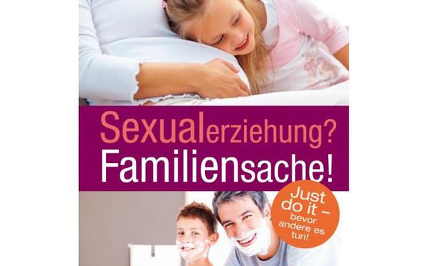 Sexualerziehung? Familiensache!